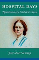 Hospital Days: Reminiscence of a Civil War Nurse 1889020095 Book Cover