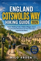 ENGLAND COTSWOLDS WAY HIKING GUIDE 2026: Scenic Walking Trails, Hidden Villages, Inns & Countryside Adventures for First-Time and Experienced Hikers (THE PATHFINDER TRAILS SERIES) B0H3W6YVNB Book Cover