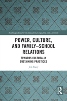 Power, Culture, and Family-School Relations: Towards Culturally Sustaining Practices (Routledge Research in Educational Equality and Diversity) 1032426470 Book Cover