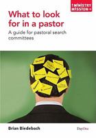 What to Look for in a Pastor: A Guide for Pastoral Search Committees 1846252687 Book Cover