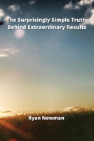 The Surprisingly Simple Truth Behind Extraordinary Results 9990503567 Book Cover