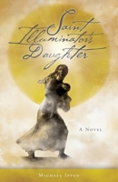 Saint Illuminator's Daughter 1525550799 Book Cover