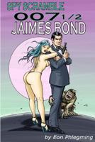 SPY SCRAMBLE 007 1/2 Jaimes Bond 1481873377 Book Cover