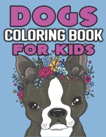 Dogs Coloring Book for Kids: Cute and Fantastic Dog Coloring Book for Dog Lover Kids | Realistic hand drawn dog illustrations.| 8.5"x11" Inches and One Side Design. 1651346232 Book Cover