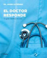 El Doctor Responde: Tu Gu�a M�dica En Casa / The Doctor Answers: Your At-Home Medical Guide 8417338322 Book Cover