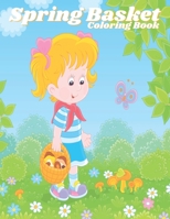 Spring Basket: Coloring Book for Toddlers ages 2-7 Spring Coloring Pages Gift for my Kid B095GNLV94 Book Cover