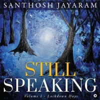 Still Speaking: Volume 1 - Lockdown Days 1648929427 Book Cover