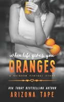 When Life Gives You Oranges: A Rainbow Central Story B098GN7727 Book Cover