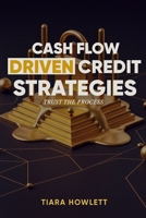 Cash Flow Driven Credit Strategies: Trust The Process B0FWL1F21R Book Cover