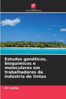 Estudos genéticos, bioquímicos e moleculares em trabalhadores da indústria de tintas (Portuguese Edition) 6202474858 Book Cover