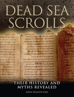 Dead Sea Scrolls: Their History and Myths Revealed 1435108213 Book Cover