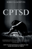 Cptsd: A Workbook to Recover from Complex Post-Traumatic Stress Disorder, Childhood Trauma, and Narcissistic Mother Abuse How to Stop Emotional Flashbacks and Avoid the Sense of Threat 1914176332 Book Cover