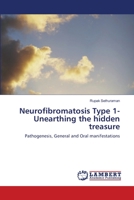 Neurofibromatosis Type 1- Unearthing the hidden treasure: Pathogenesis, General and Oral manifestations 3659152447 Book Cover
