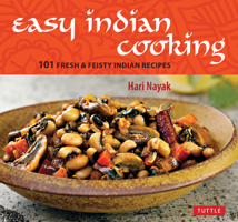Easy Indian Cooking: 101 Fresh & Feisty Indian Recipes 0804853010 Book Cover