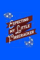 Expecting My Little Firecracker: 120 Pages, Soft Matte Cover, 6 x 9 1082326852 Book Cover