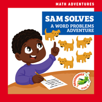 Sam Solves: A Word Problems Adventure (Grasshopper Books: Math Adventures) 1636908705 Book Cover