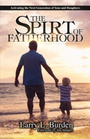 The Spirit of Fatherhood: Activating the Next Generation of Sons and Daughters B0BJ2SK3SK Book Cover