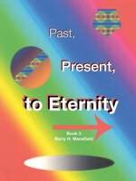 Past, Present, to Eternity 1698710488 Book Cover