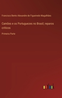 Camões e os Portuguezes no Brasil; reparos criticos: Primeira Parte 3368712918 Book Cover