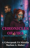 Chronicles of Vira: A Fractured Circuits Story: A Cyberpunk YA Novella (Fractured Circuits Series) B0F6N36124 Book Cover