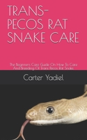 TRANS-PECOS RAT SNAKE CARE: The Beginners Care Guide On How To Care And Breeding Of Trans-Pecos Rat Snake. B08P29KPMD Book Cover
