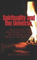Spirituality and the Universe: Exploring the Mysteries of Our Existence and Nature of Reality B0DRJ85P4S Book Cover
