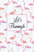 Let's Flamingle: Pink Flamingo 6x9 inch 100 page dot grid notebook 1087271460 Book Cover