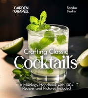 Crafting Classic Cocktails: A Mixology Handbook with 100+ Recipes and Pictures Included (Cocktails Collection) B0FQ3372N5 Book Cover