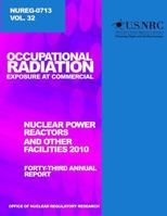 Occupational Radiation Exposure and Commercial Nuclear Power Reactors and Other Facilities 2010: Forty-Third Annual Report 1499618638 Book Cover