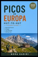 Picos de Europa Hut-to-Hut Hiking Guide: Multi-Day Routes, Refuges, Trail Planning & Walking Tips B0HDQYC87Z Book Cover