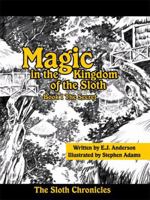 Magic in the Kingdom of the Sloth: Book I The Secret 1434380564 Book Cover