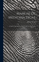 Manual De Medicina Legal: Arreglado Expresamente Para Uso De Los Magistrados, Jueces...... 127331977X Book Cover