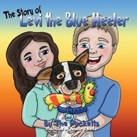 The Story Of Levi The Blue Heeler B0892HWNLZ Book Cover