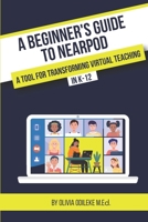 A Beginner's Guide to Nearpod: A Tool for Transforming Virtual Teaching in K-12 1736341707 Book Cover
