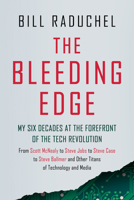 The Bleeding Edge: My Six Decades at the Forefront of the Tech Revolution (From Scott McNealy to Steve Jobs to Steve Case to Steve Ballmer to Steve Ballmer and More Titans of Technology) 1637558295 Book Cover