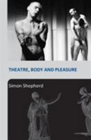 Theatre, Body and Pleasure 0415253756 Book Cover