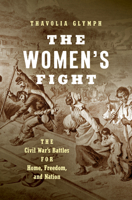 The Women's Fight: The Civil War's Battles for Home, Freedom, and Nation 146965363X Book Cover