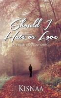 Should I Hate or Love (A True Love Story) 9352017285 Book Cover