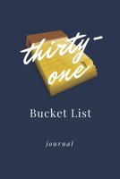 Thirty-one Bucket List Journal: Unique 31st Birthday Gifts For Women, Bucket List Journal 6x9 inches Paperback, Birthday Gift For 31 Year Old Woman 1676429832 Book Cover