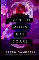 Even the Moon Has Scars 1502883163 Book Cover