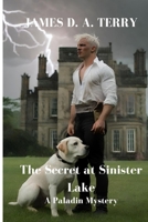 The Secret at Sinister Lake: A Paladin Mystery (The Paladin Mysteries) B0D3BHY2J2 Book Cover
