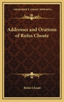 Addresses and Orations of Rufus Choate 1240001045 Book Cover