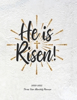 He Is Risen: 2020-2022 Three Year Planner Monthly Planner Bible Verses January through December Calendar Scheduler and Organizer Agenda, Schedule, Notes with To Do's and More Monthly Planner 2020 - 20 1670560686 Book Cover