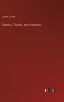 Catullus, Tibullus, and Propertius 3385420954 Book Cover