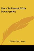 How to Preach with Power... 1104768690 Book Cover
