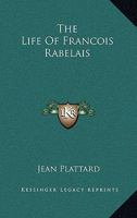 The Life of Francois Rabelais 1432587250 Book Cover