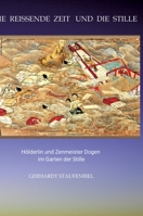 Die reissende Zeit und die Stille: Hölderlin und Zenmeister Dogen im Garten der Stille (German Edition) 3347996313 Book Cover