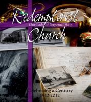Redemptorist Our Lady of Perpetual Help Church Celebrating a Century 1912-2012 0615625851 Book Cover