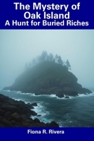 The Mystery of Oak Island: A Hunt for Buried Riches B0DSFVXC56 Book Cover
