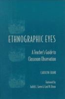 Ethnographic Eyes: A Teacher's Guide to Classroom Observation 0325002010 Book Cover
